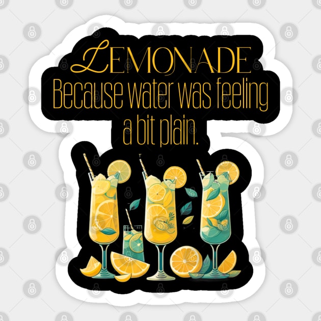 Lemonade: because water was feeling a bit plain Sticker by Quirkypieces